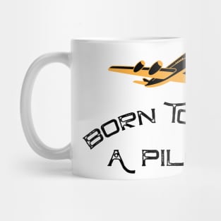 Born To Be A Pilot Airplanes Gift Men Women Mug